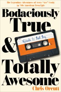 Front cover of Chris Orcutt's novel Bodaciously True & Totally Awesome, Episode 1, Bad Boy