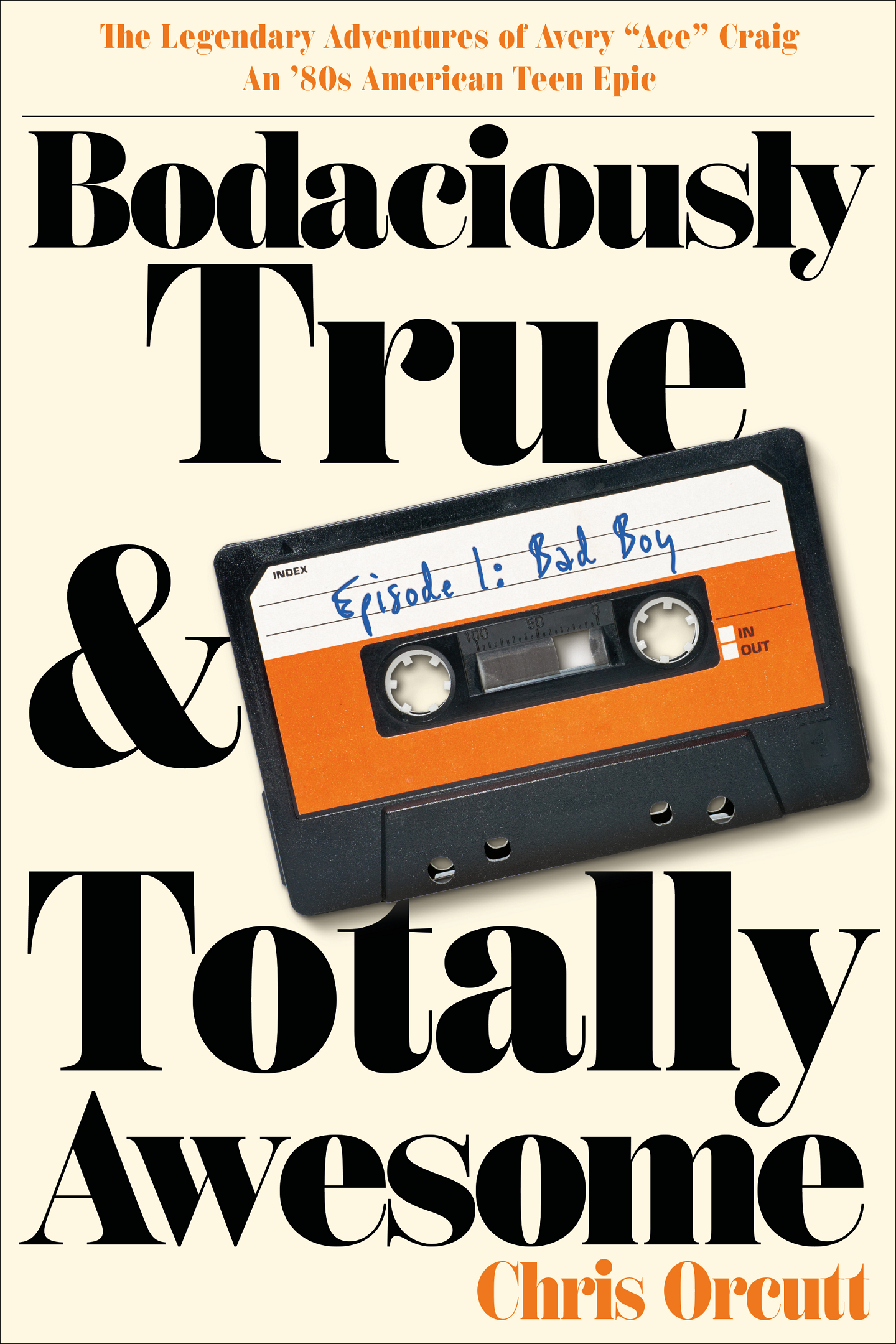 Front cover of Chris Orcutt's novel Bodaciously True & Totally Awesome, Episode 1, Bad Boy